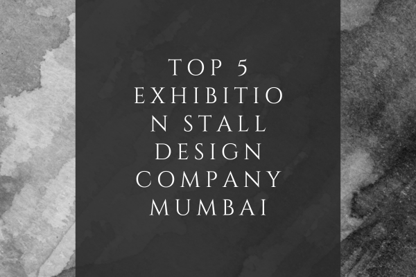 Top 5 Exhibition Stall Design Company Mumbai